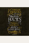 The Cthulhu Casebooks: Sherlock Holmes And The Sussex Sea-Devils