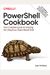 Powershell Cookbook: Your Complete Guide To Scripting The Ubiquitous Object-Based Shell