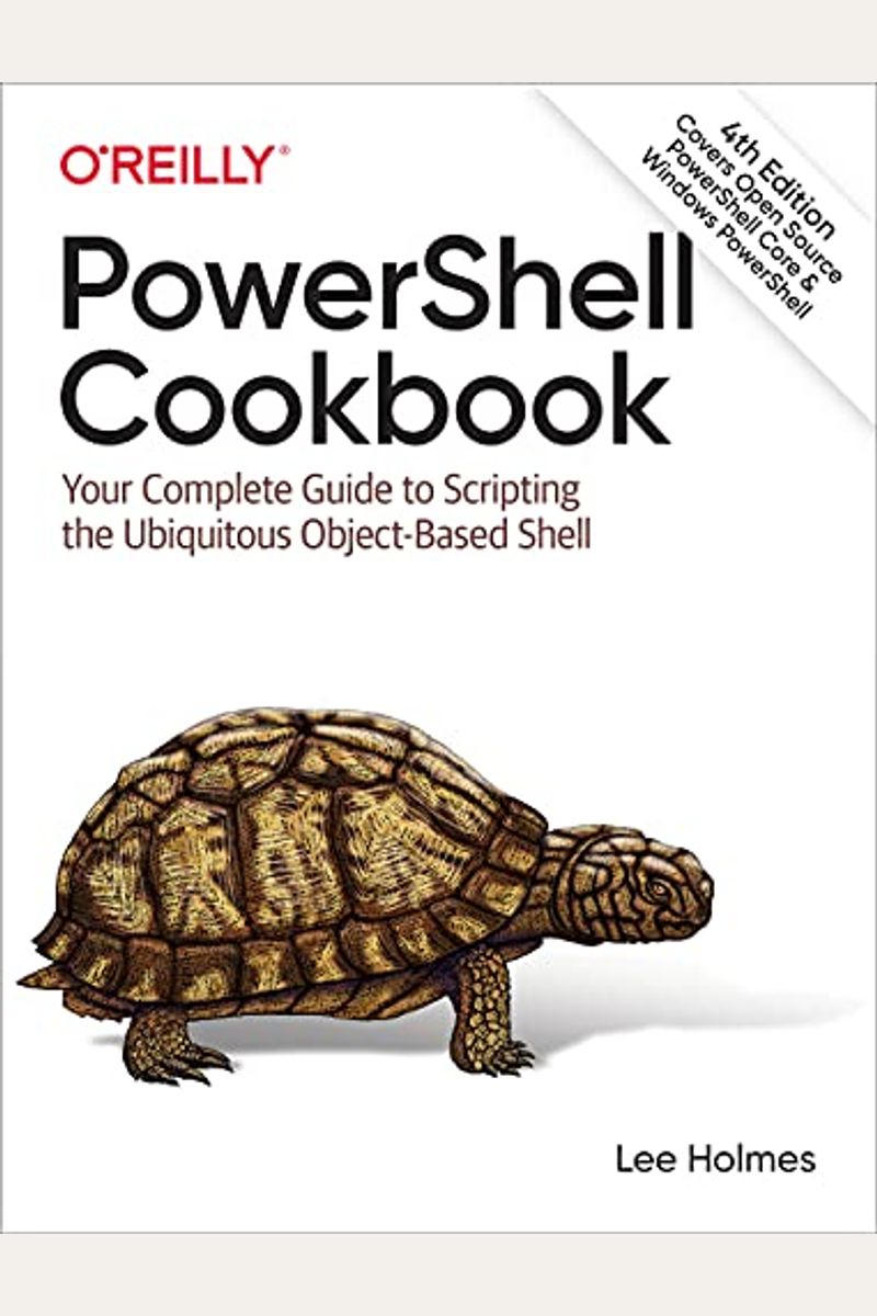 Powershell Cookbook: Your Complete Guide to Scripting the Ubiquitous Object-Based Shell