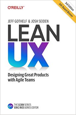 Lean UX: Creating Great Products with Agile Teams Lean UX: Creating Great Products with Agile Teams