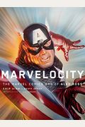 Marvelocity: The Marvel Comics Art Of Alex Ross