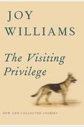 The Visiting Privilege: New And Collected Stories