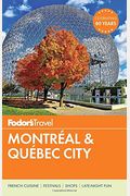 Fodor's Montreal And Quebec City (Full-Color Travel Guide)