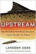 Upstream: Searching For Wild Salmon, From River To Table
