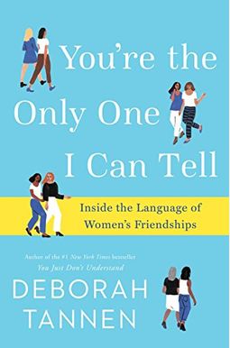 You're the Only One I Can Tell: Inside the Language of Women's Friendships