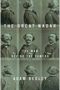 The Great Nadar: The Man Behind The Camera