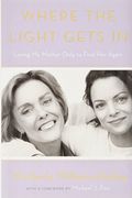 Where The Light Gets In: Losing My Mother Only To Find Her Again