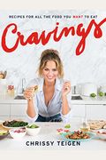 Cravings: Recipes for All the Food You Want to Eat: A Cookbook