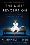 The Sleep Revolution: Transforming Your Life, One Night At A Time