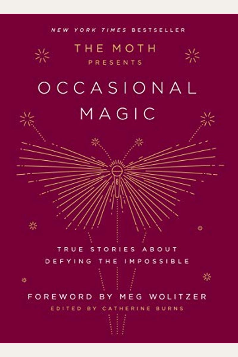 The Moth Presents: Occasional Magic: True Stories About Defying The Impossible