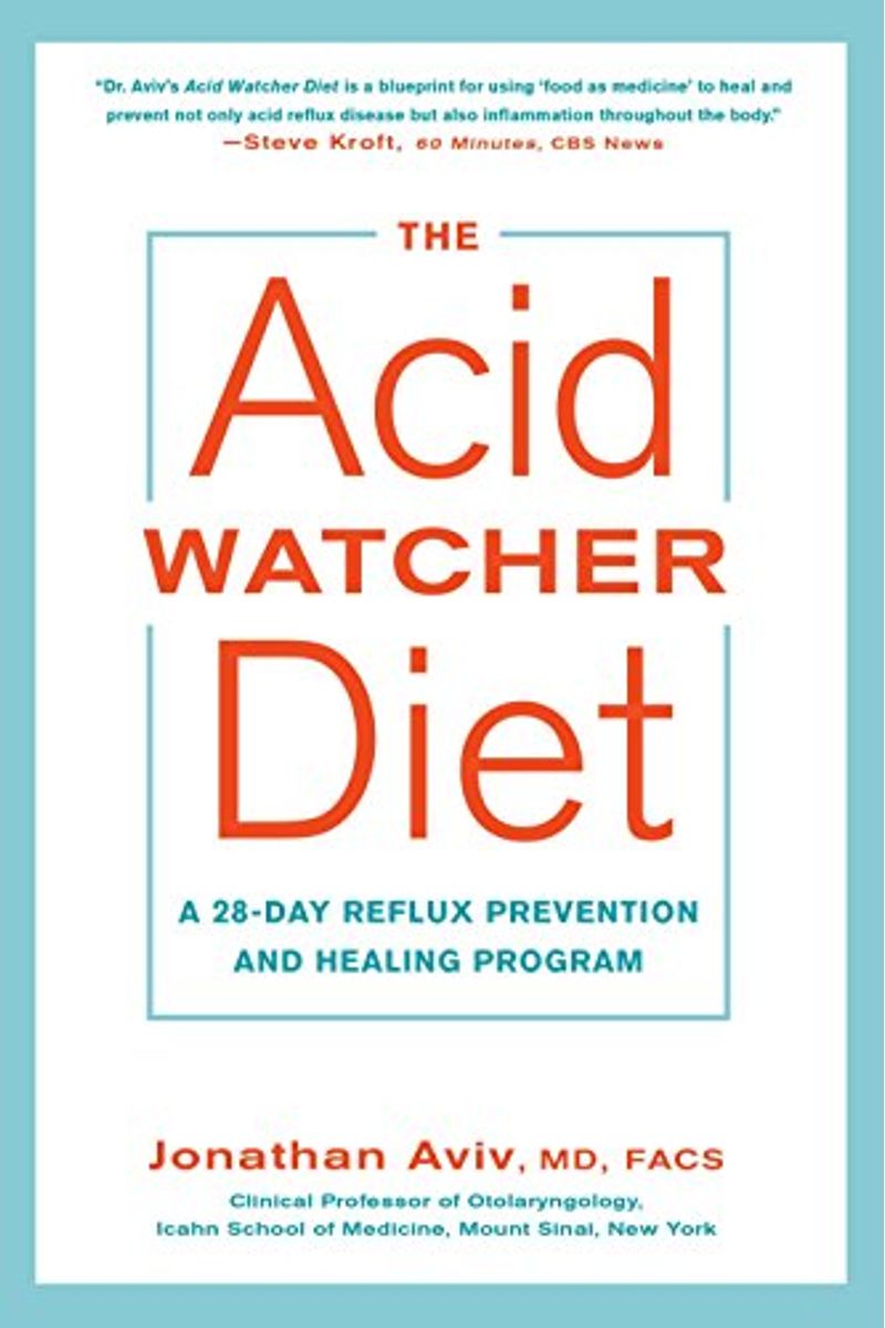 The Acid Watcher Diet: A 28-Day Reflux Prevention And Healing Program