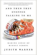 And Then They Stopped Talking To Me: Making Sense Of Middle School
