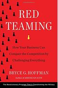 Red Teaming: How Your Business Can Conquer The Competition By Challenging Everything