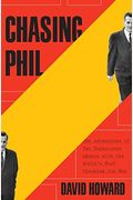 Chasing Phil: The Adventures Of Two Undercover Agents With The World's Most Charming Con Man