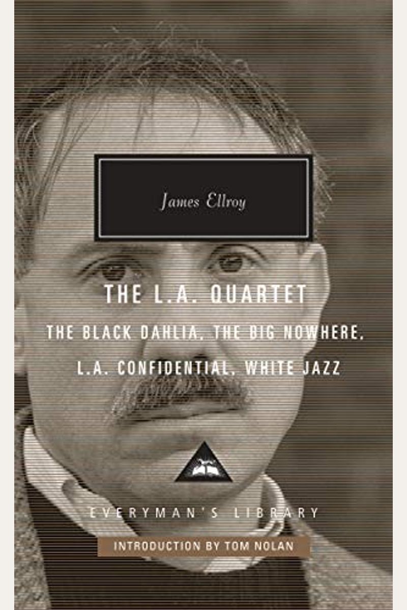 The L.a. Quartet: The Black Dahlia, The Big Nowhere, L.a. Confidential, White Jazz; Introduction By Tom Nolan