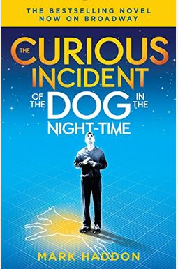 The Curious Incident Of The Dog In The Night-Time: The Play The Curious Incident Of The Dog In The Night-Time: The Play