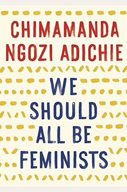 We Should All Be Feminists We Should All Be Feminists