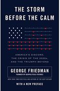The Storm Before The Calm: America's Discord, The Crisis Of The 2020s, And The Triumph Beyond