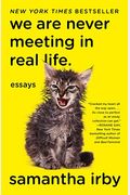 We Are Never Meeting In Real Life.: Essays