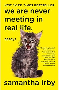 We Are Never Meeting In Real Life.: Essays We Are Never Meeting In Real Life.: Essays