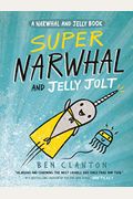 Super Narwhal And Jelly Jolt (A Narwhal And Jelly Book #2)