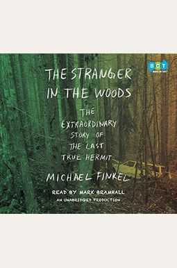 The Stranger In The Woods: The Extraordinary Story Of The Last True Hermit The Stranger In The Woods: The Extraordinary Story Of The Last True Hermit