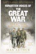 Forgotten Voices Of The Great War: From Ypres To Gallipoli: April 1915 - June 1916