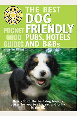 The Best Dog Friendly Pubs, Hotels and B&Bs (Pocket Good Guides) The Best Dog Friendly Pubs, Hotels and B&Bs (Pocket Good Guides)