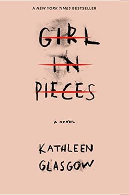 Girl in Pieces by Kathleen Glasgow