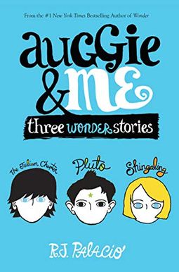 Auggie & Me: Three Wonder Stories Auggie & Me: Three Wonder Stories