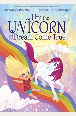 Uni The Unicorn And The Dream Come True Uni The Unicorn And The Dream Come True