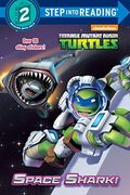 Space Shark! (Teenage Mutant Ninja Turtles) (Step Into Reading)