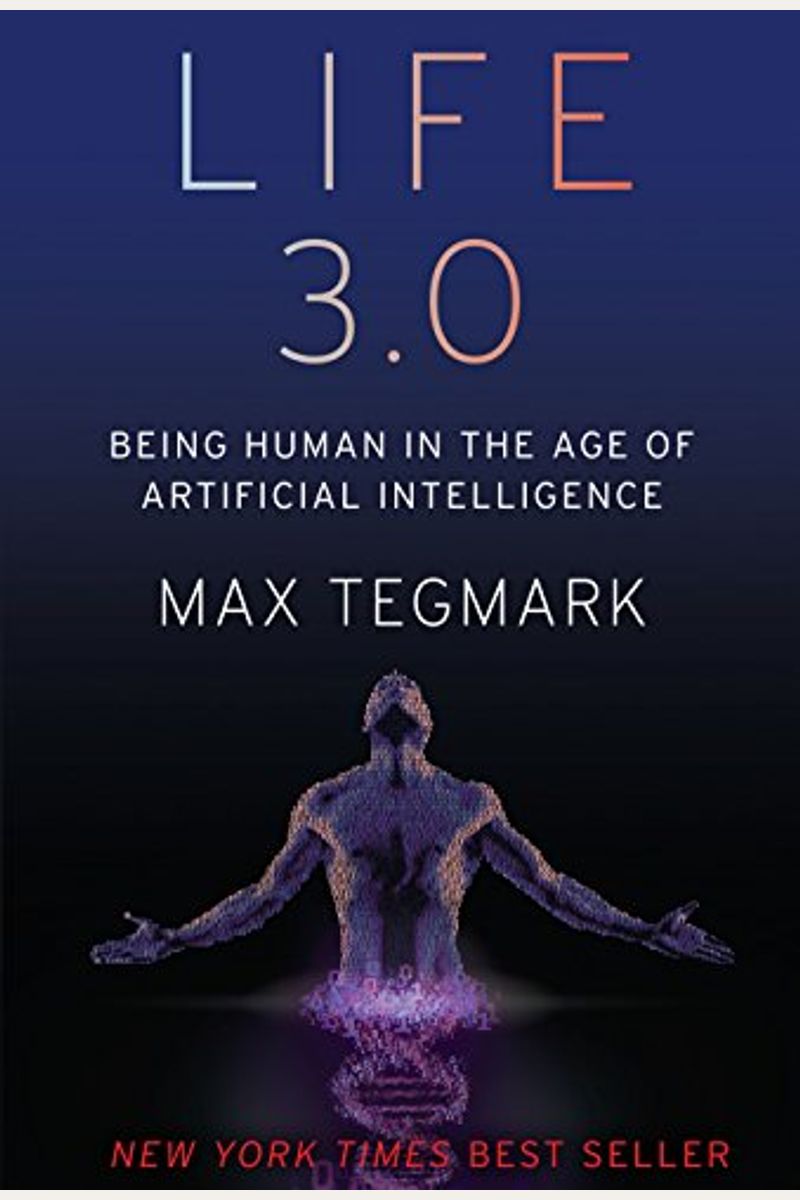Life 3.0: Being Human In The Age Of Artificial Intelligence