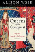 Queens Of The Conquest: England's Medieval Queens Book One