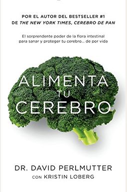 Alimenta Tu Cerebro Brain Maker: The Power Of Gut Microbes To Heal And Protect Your Brain-For Life: El Sorprendente Poder Del Microbioma Para Sanar Y Alimenta Tu Cerebro Brain Maker: The Power Of Gut Microbes To Heal And Protect Your Brain-For Life: El Sorprendente Poder Del Microbioma Para Sanar Y