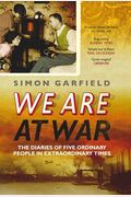 We Are At War: The Remarkable Diaries Of Five Ordinary People