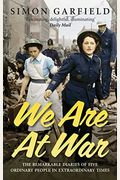 We Are At War: The Diaries Of Five Ordinary People In Extraordinary Times