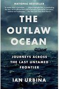 The Outlaw Ocean: Journeys Across The Last Untamed Frontier
