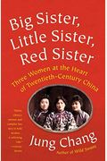 Big Sister, Little Sister, Red Sister: Three Women At The Heart Of Twentieth-Century China