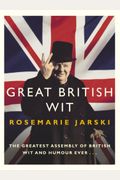 Great British Wit: The Greatest Assembly Of British Wit And Humour Ever