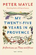 My Twenty-Five Years In Provence: Reflections On Then And Now