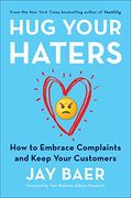 Hug Your Haters: How To Embrace Complaints And Keep Your Customers
