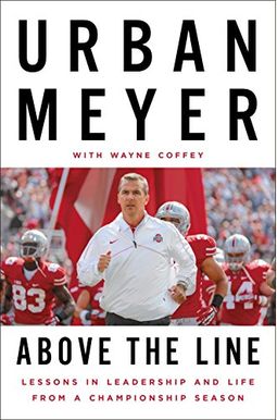 Above The Line: Lessons In Leadership And Life From A Championship Season Above The Line: Lessons In Leadership And Life From A Championship Season
