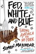 Fed, White, and Blue: Finding America with My Fork