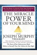 The Miracle Power Of Your Mind: The Joseph Murphy Treasury