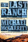 The Last Ranch: A Novel Of The New American West