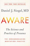 Aware: The Science And Practice Of Presence--The Groundbreaking Meditation Practice