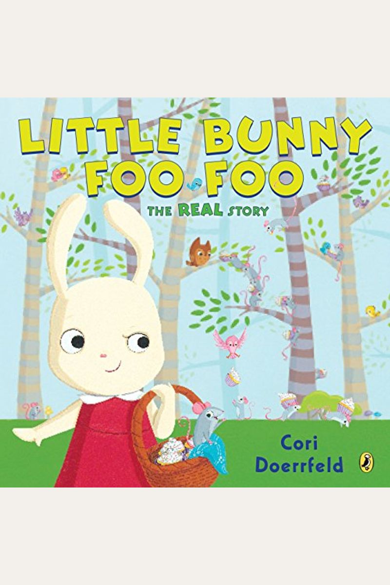 Buy Little Bunny Foo Foo: The Real Story Book By: Cori Doerrfeld