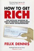 How To Get Rich: One Of The World's Greatest Entrepreneurs Shares His Secrets