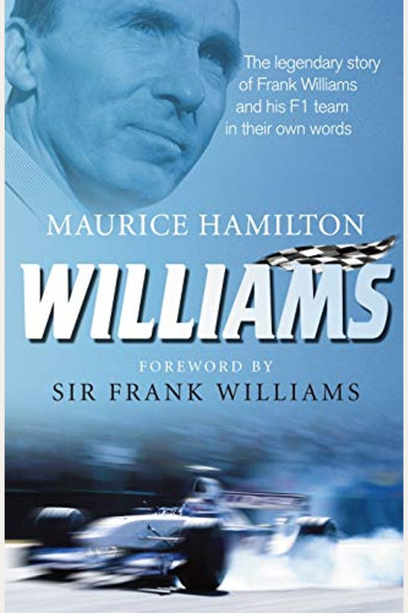 Williams: The Legendary Story of Frank Williams and His F1 Team in Their Own Words